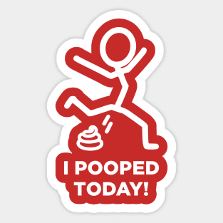 I Pooped Today! Offensive Funny Sayings Sticker